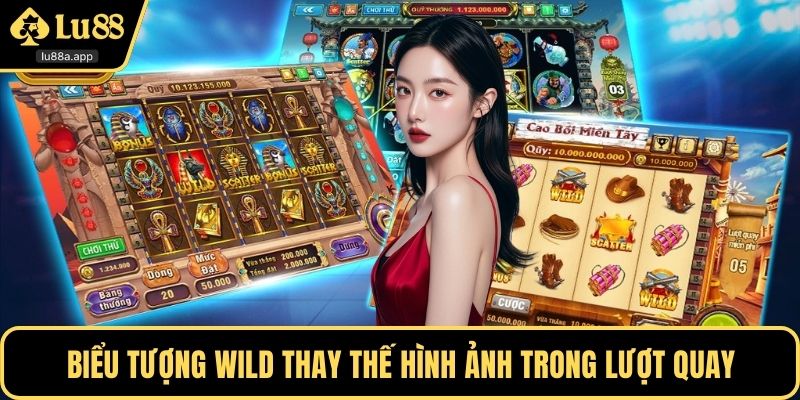 Biểu tượng Wild thay thế hình ảnh trong lượt quay