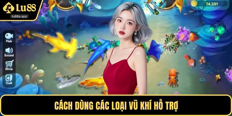 Cách dùng các loại vũ khí hỗ trợ