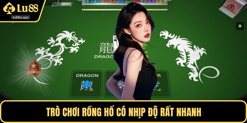 Trò chơi rồng hổ có nhịp độ rất nhanh